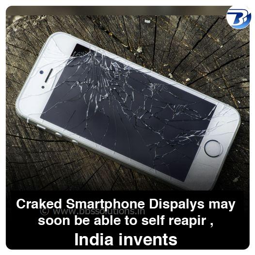 Craked Smartphone Dispalys may soon be able to self reapir , India invents 